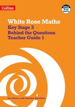 Key Stage 3 Maths Behind the Questions Teacher Guide 1 Secondary Maths Behind the Questions 1 White Rose Maths