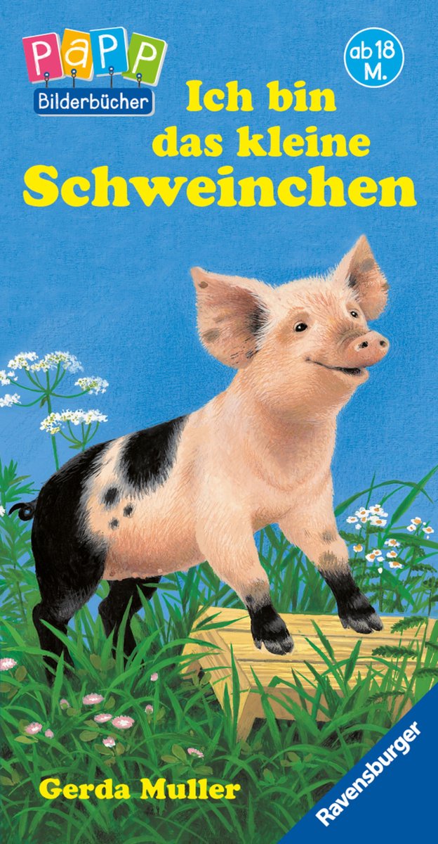 Ich bin das kleine Tierkind - Ich bin das kleine Schweinchen - Ravensburger Buchverlag
