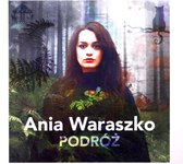Ania Waraszko: Podróż (digipack) [CD]
