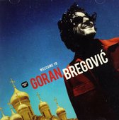 Goran Bregovic: Welcome To Goran Bregovic (PL) [CD]
