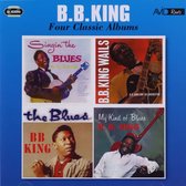 B.B. King: Four Classic Albums (Singin The Blues / B.B. King Wails / The Blues / My Kind Of Blues) [2CD]
