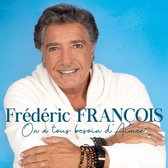 Frederic Francois - On a tous besoin d'aimer (CD)