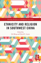 Routledge Religion in Contemporary Asia Series- Ethnicity and Religion in Southwest China