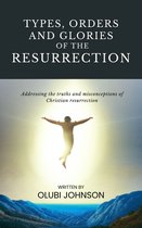 Types, Orders and Glories of the Resurrection