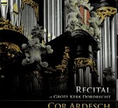 Cor Ardesch - Recital Grote Kerk Dordrecht