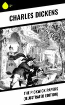 The Pickwick Papers (Illustrated Edition)