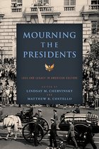 Miller Center Studies on the Presidency- Mourning the Presidents