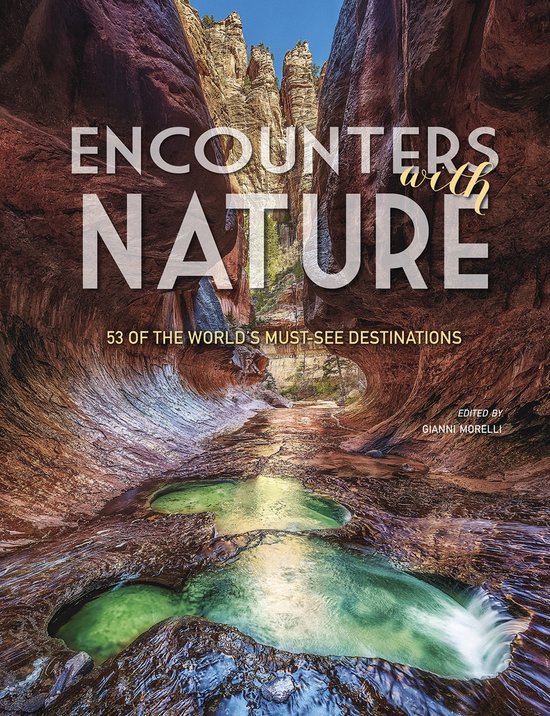 Encounters with Nature: 53 of the World's Must-See Destinati ... - cover