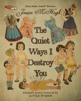 The Quiet Ways I Destroy You