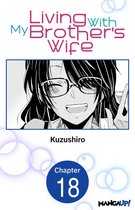 Living With My Brother's Wife CHAPTER SERIALS 18 - Living With My Brother's Wife #018