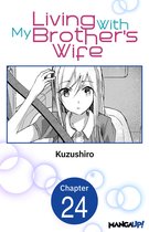 Living With My Brother's Wife CHAPTER SERIALS 24 - Living With My Brother's Wife #024