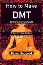 How to Make DMT (Dimethyltryptamine)