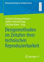 Würzburger Beiträge zur Designforschung - Designmethoden im Zeitalter ihrer technischen Reproduzierbarkeit