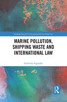Routledge Research in International Environmental Law- Marine Pollution, Shipping Waste and International Law