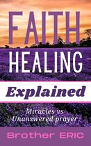 How Then Shall We Pray 3 - Faith Healing Explained