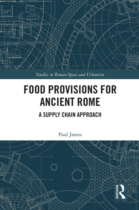 Studies in Roman Space and Urbanism- Food Provisions for Ancient Rome