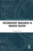 Routledge Advances in Theatre & Performance Studies- Documentary Vanguards in Modern Theatre