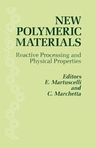 New Polymeric Materials: Reactive Processing and Physical Properties