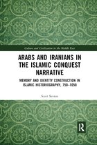 Culture and Civilization in the Middle East- Arabs and Iranians in the Islamic Conquest Narrative
