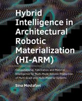 A+BE Architecture and the Built Environment  -   Hybrid ­Intelligence in ­Architectural Robotic ­Materialization (HI-ARM)
