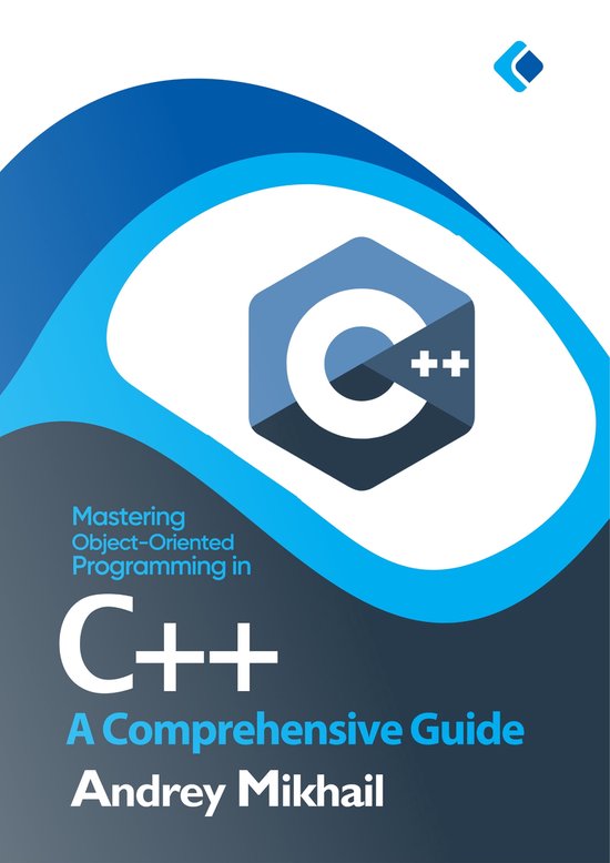 Mastering Object-Oriented Programming in C++ (ebook), Andrey Mikhail ...