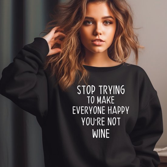 Dames Sweater- Stop trying to make everyone happy- wijn- Zwarte sweater- Maat S