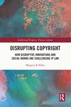 Intellectual Property, Theory, Culture- Disrupting Copyright
