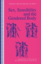 Explorations in Sociology.- Sex, Sensibility and the Gendered Body