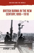 British Burma in the New Century 1895 1918