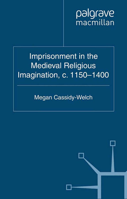 Imprisonment in the Medieval Religious Imagination, c. 1150- ... - cover
