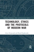 Emerging Technologies, Ethics and International Affairs- Technology, Ethics and the Protocols of Modern War
