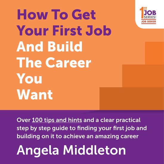 How To Get Your First Job And Build The Career You Want - cover