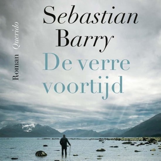 De verre voortijd, Sebastian Barry 9789021488325 Boeken bol
