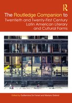 Routledge Companions to Hispanic and Latin American Studies-The Routledge Companion to Twentieth and Twenty-First Century Latin American Literary and Cultural Forms