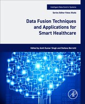 Intelligent Data-Centric Systems - Data Fusion Techniques and Applications for Smart Healthcare