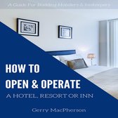 How to Open & Operate a Hotel, Resort or Inn