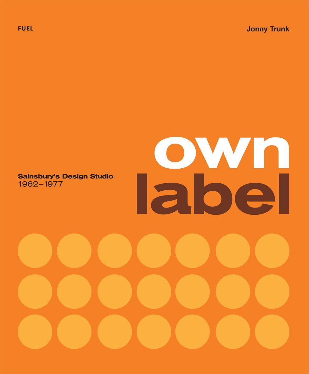 Own Label: Sainsbury s Design Studio: 1962 - 1977 - Jonny Trunk