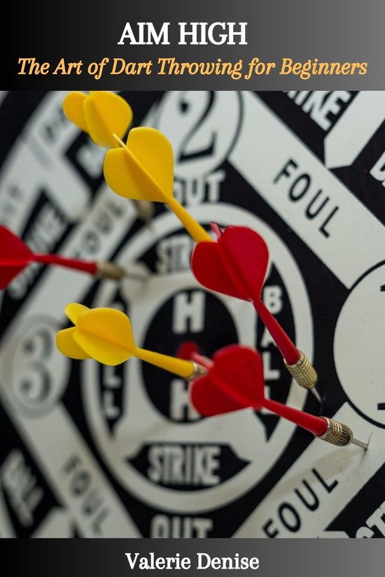 AIM HIGH The Art of Dart Throwing for Beginners (ebook), Valerie