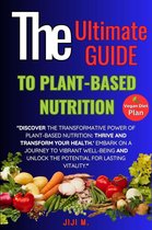 Healthy Diet 1 - The Ultimate Guide to Plant-Based Nutrition: Thrive and Transform Your Health