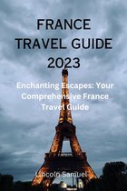 FRANCE TRAVEL GUIDE 2023
