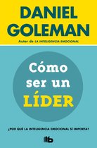 Colección Daniel Goleman- Cómo ser un líder: ¿Por qué la inteligencia emocional sí importa? / What Makes a Leader