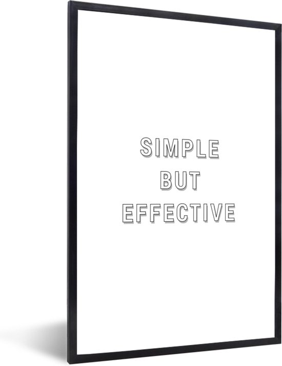 Fotolijst incl. Poster - Quotes - Spreuken - Simple but effective - 40x60 cm - Posterlijst