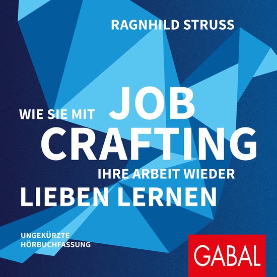 Wie Sie mit Job Crafting Ihre Arbeit wieder lieben lernen - cover