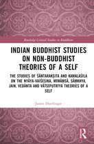 Routledge Critical Studies in Buddhism- Indian Buddhist Studies on Non-Buddhist Theories of a Self