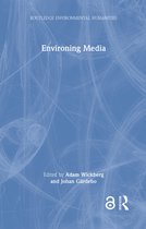 Routledge Environmental Humanities- Environing Media