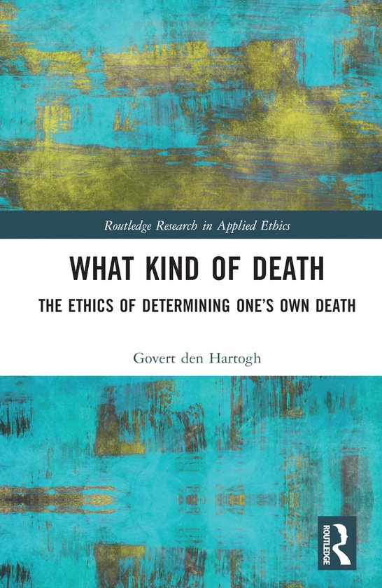 Routledge Research in Applied Ethics- What Kind of Death - cover