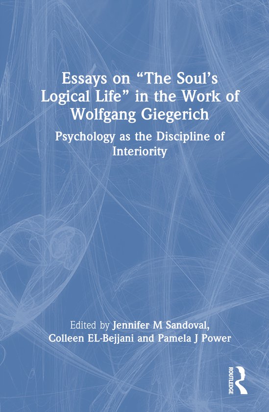 Essays on “The Soul’s Logical Life” in the Work of Wol ... - cover