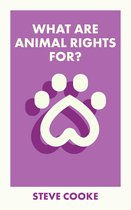 What Is It For? - What Are Animal Rights For?