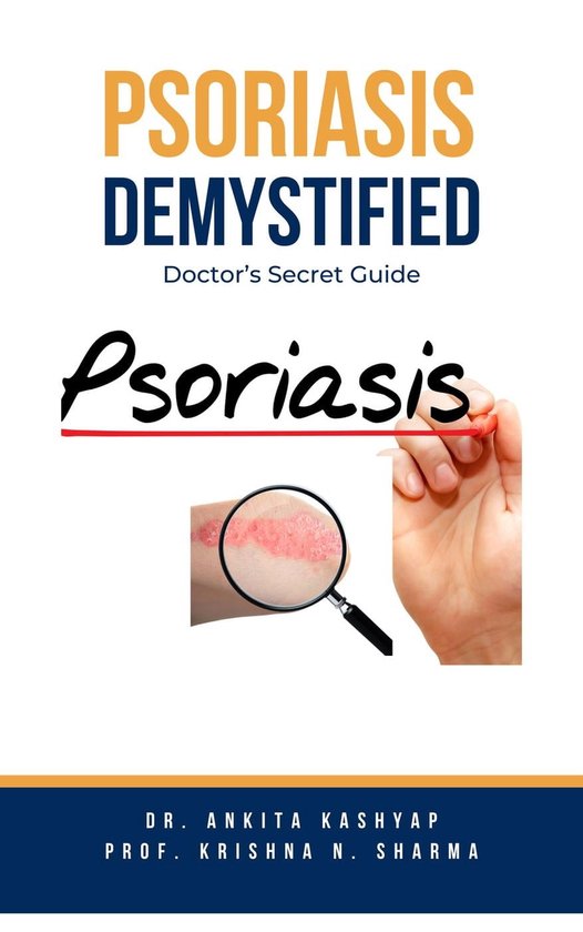 Psoriasis Demystified: Doctor’s Secret Guide (ebook), Dr. Ankita