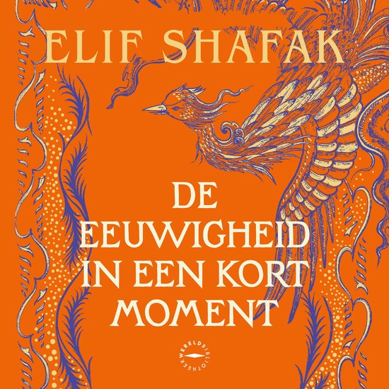 Boekomslag: oranje achtergrond met paarse illustratie van een feniks en teksten 'Elif Shafak' en 'De eeuwigheid in een kort moment'.